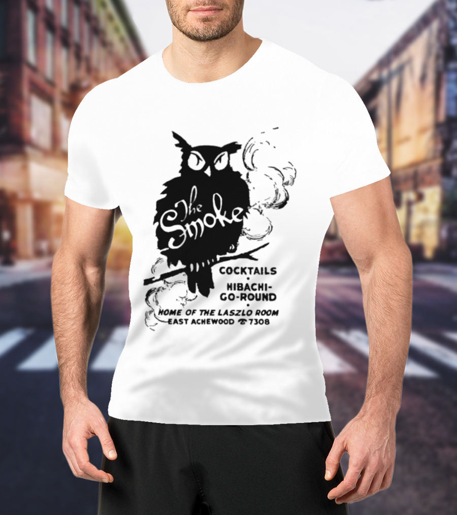 The Smoke Cocktails Hibachi-Go-Round Home Of The Laszlo Room East Achewood 7308 T-Shirt