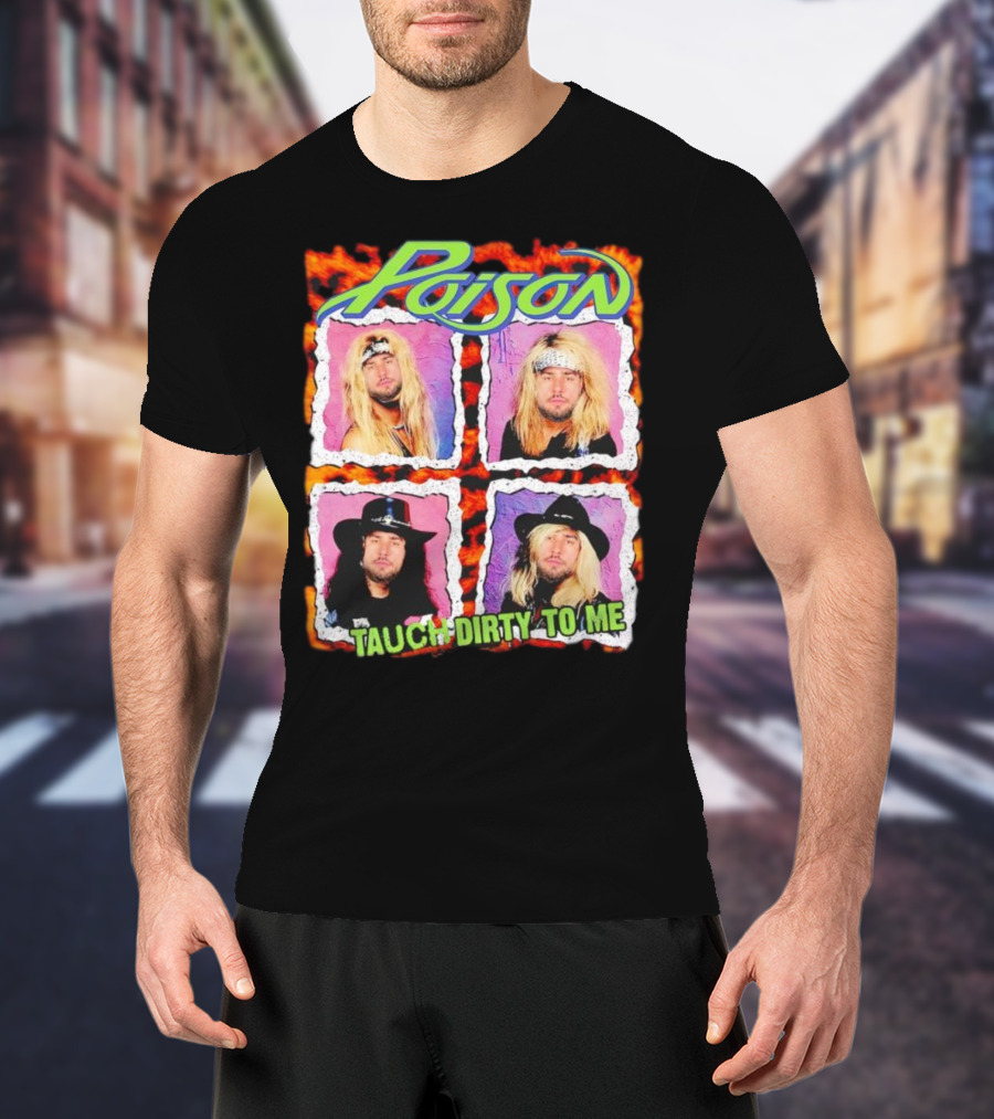 Poison Tauch Dirty To Me 80s Rock Band Retro Style Four Members T-Shirt