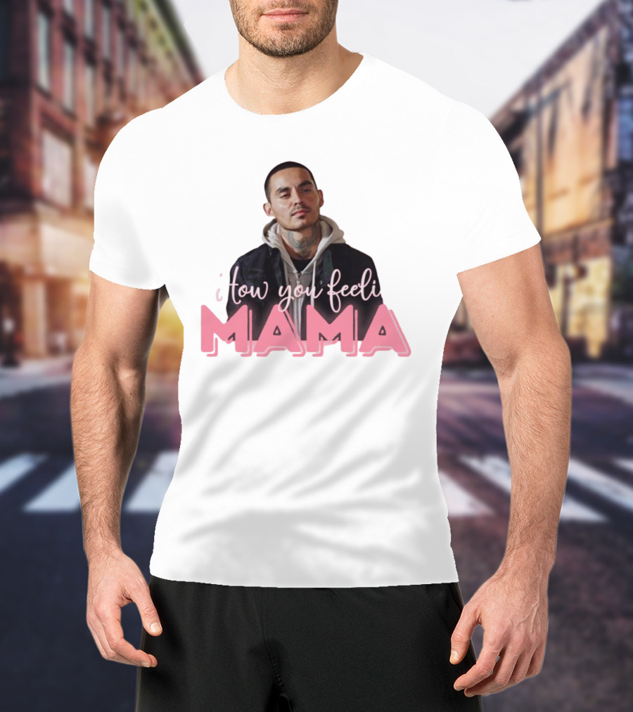 I Tow You Feeli Mama T-Shirt
