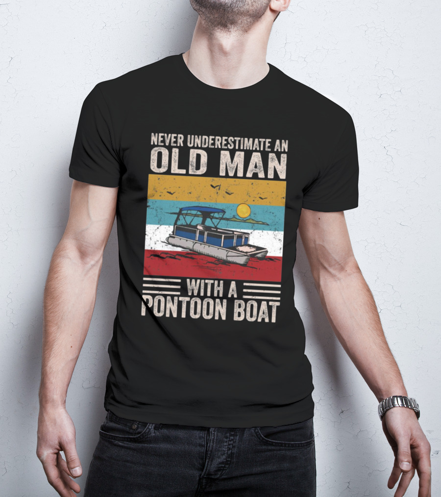 Never Underestimate An Old Man With A Pontoon Boat Vintage Sunset Scene T-Shirt