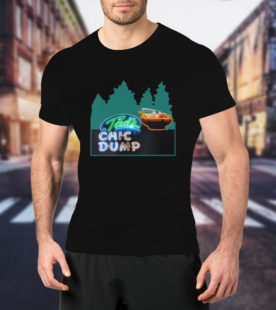 Tad's Chic Dump Neon Sign With Forest Background And Steaming Bowl T-Shirt