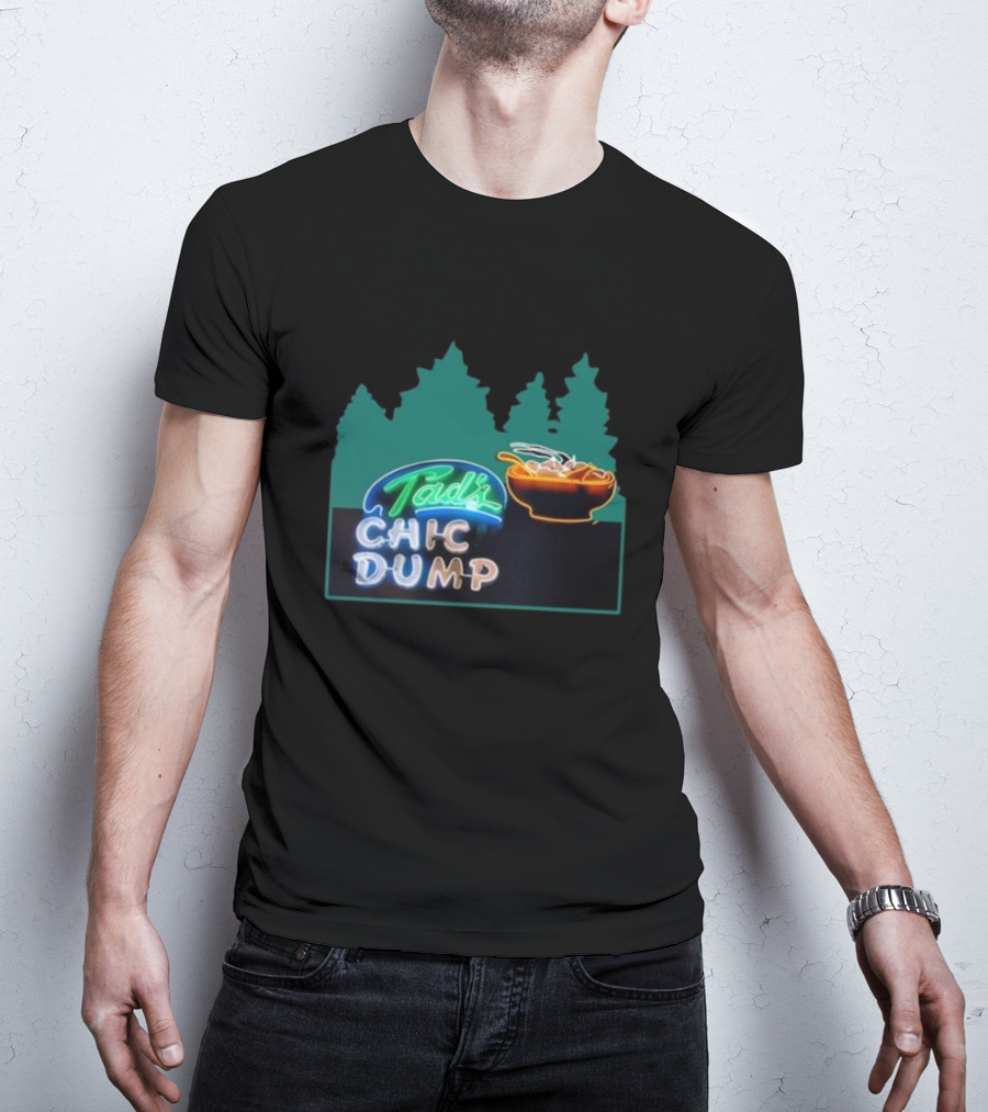 Tad's Chic Dump Neon Sign With Forest Background And Steaming Bowl T-Shirt