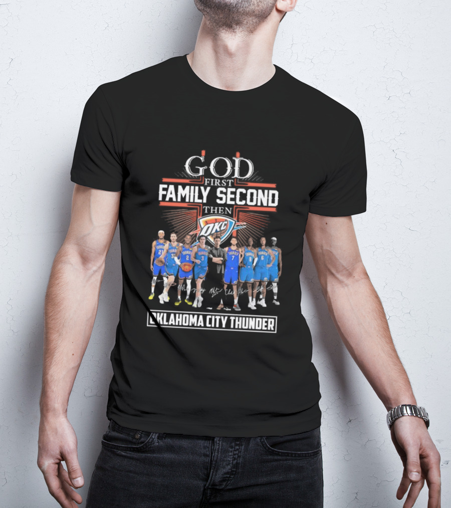 God First Family Second Then Basketball Oklahoma City Thunder Players Signatures T-Shirt