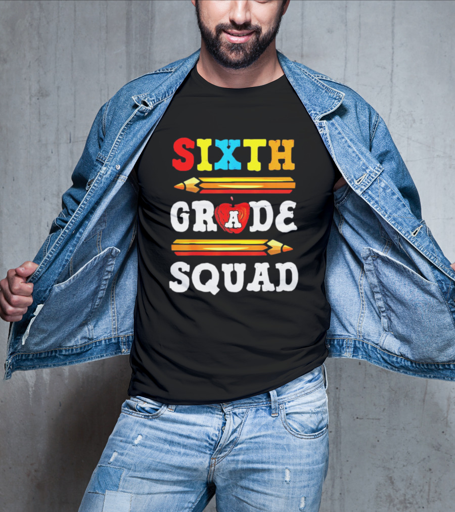 Sixth Grade Squad Back To School Teacher With Pencils And Apple T-Shirt