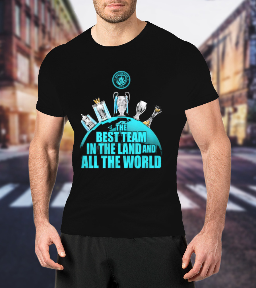 Manchester City The Best Team In The Land And All The World T-Shirt