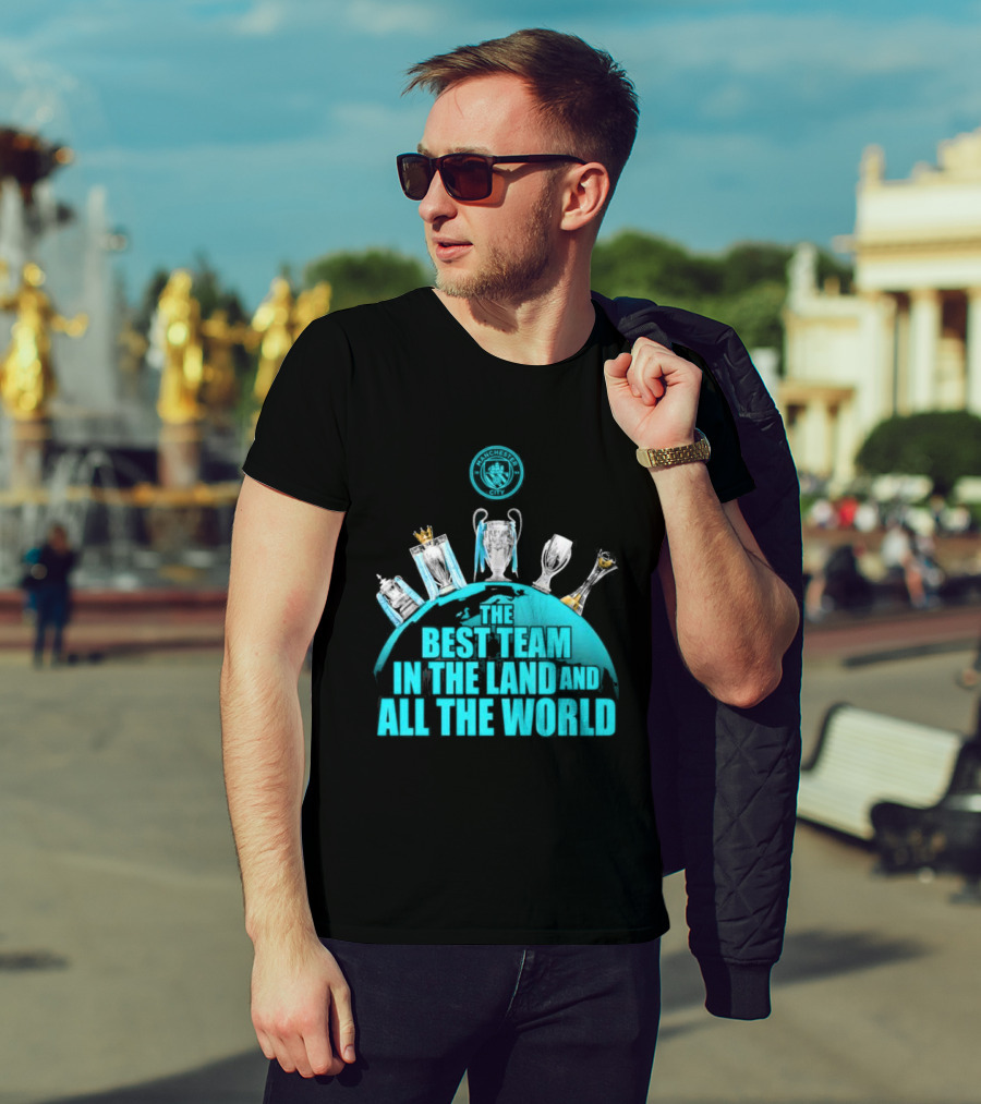 Manchester City The Best Team In The Land And All The World T-Shirt