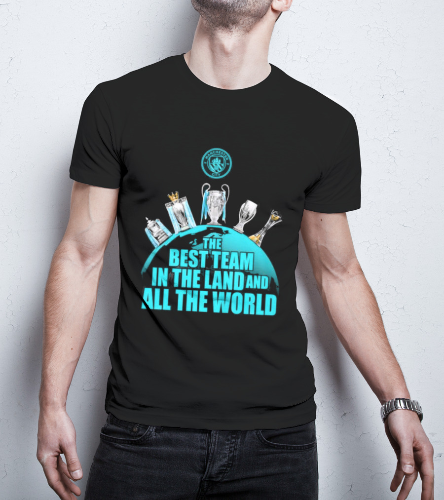 Manchester City The Best Team In The Land And All The World T-Shirt
