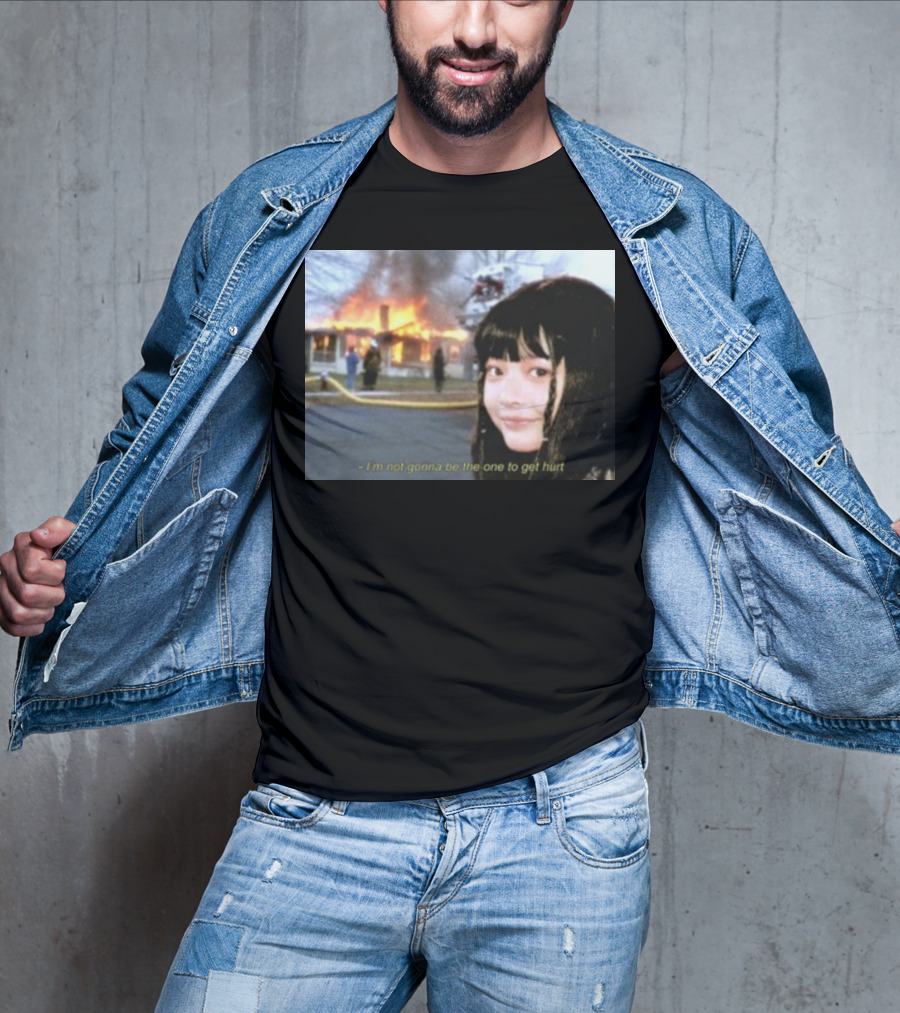 I'm Not Gonna Be The One To Get Hurt Fire Scene T-Shirt