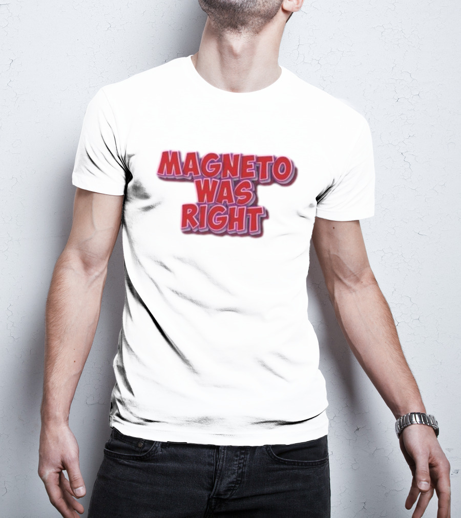 Magneto Was Right Bold Red Text Fandom T-Shirt