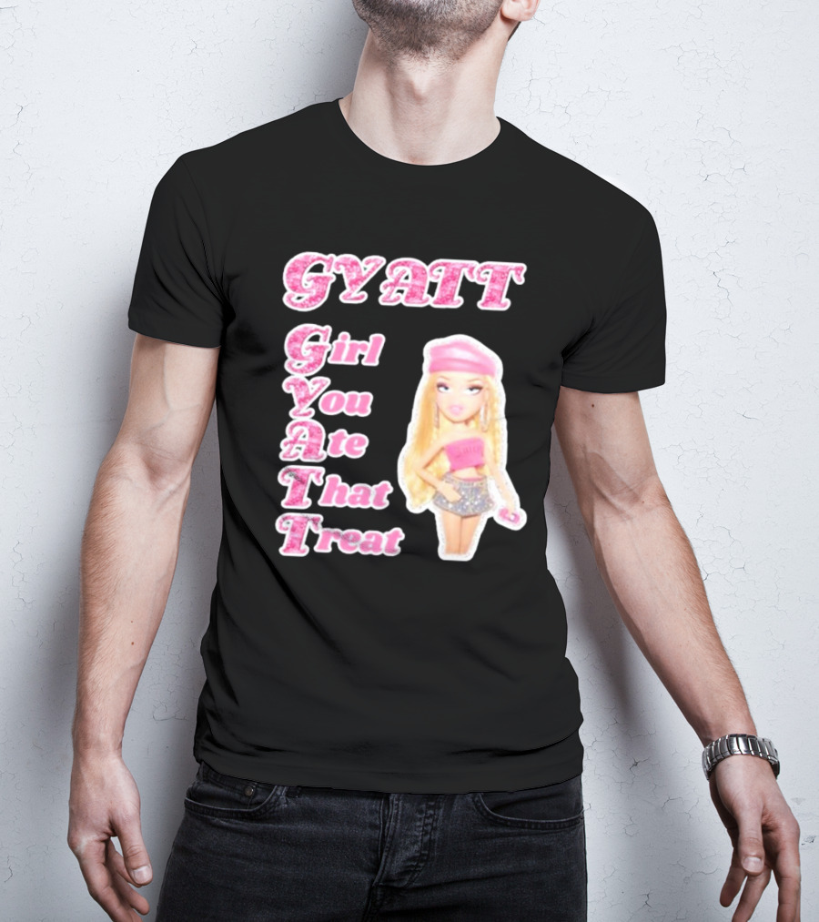 GYATT Girl You Ate That Treat Fashion Doll Vibe T-Shirt