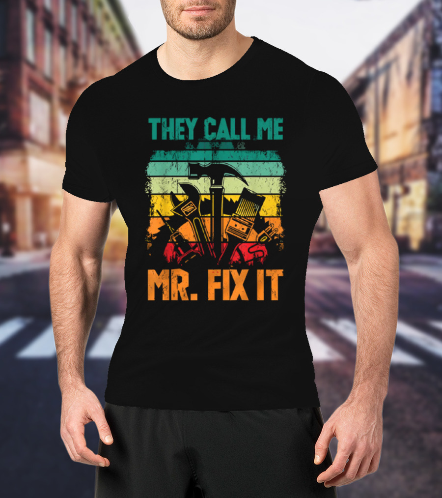 Father's Day Handyman Dad They Call Me Mr Fix It Repairman Tools T-Shirt