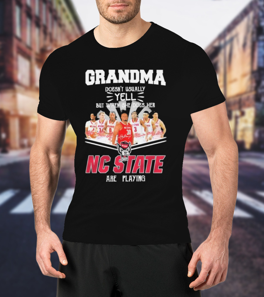 Grandma Doesn't Usually Yell But When She Does Her NC State Wolfpack Are Playing T-Shirt