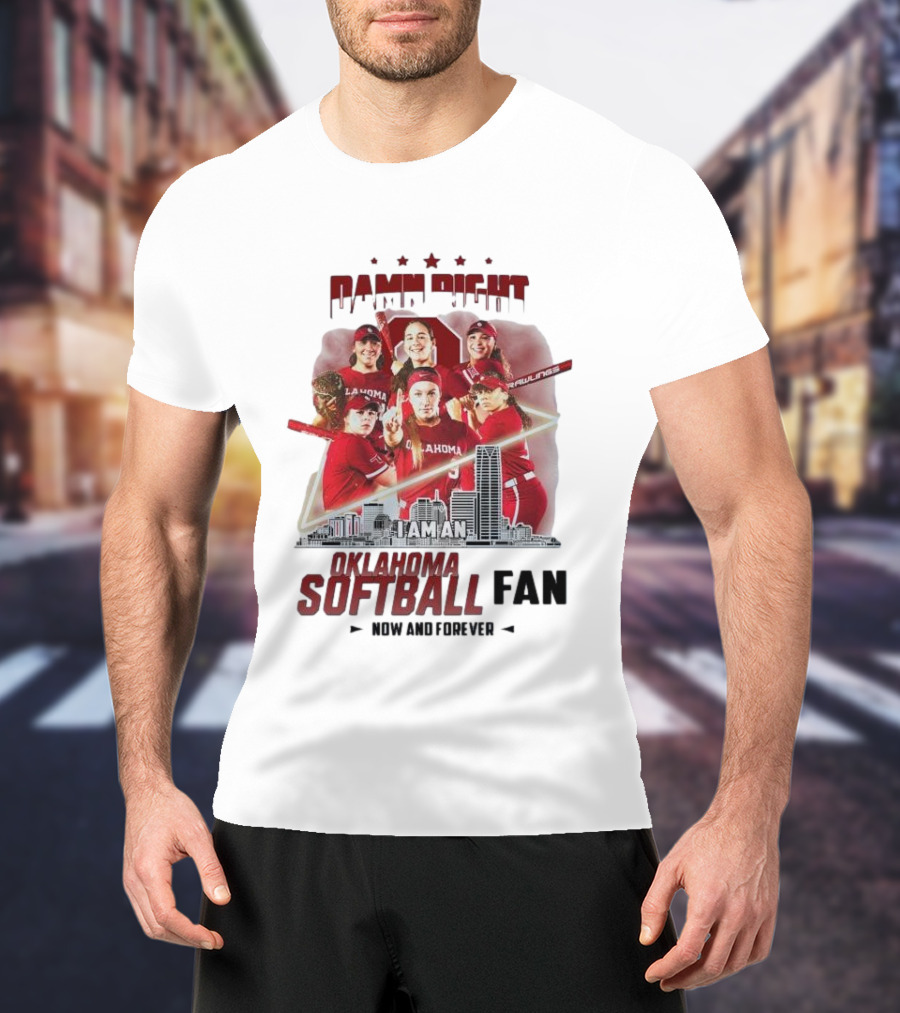 Damn Right I Am An Oklahoma Softball Fan Now And Forever Skyline Team Spirit T-Shirt