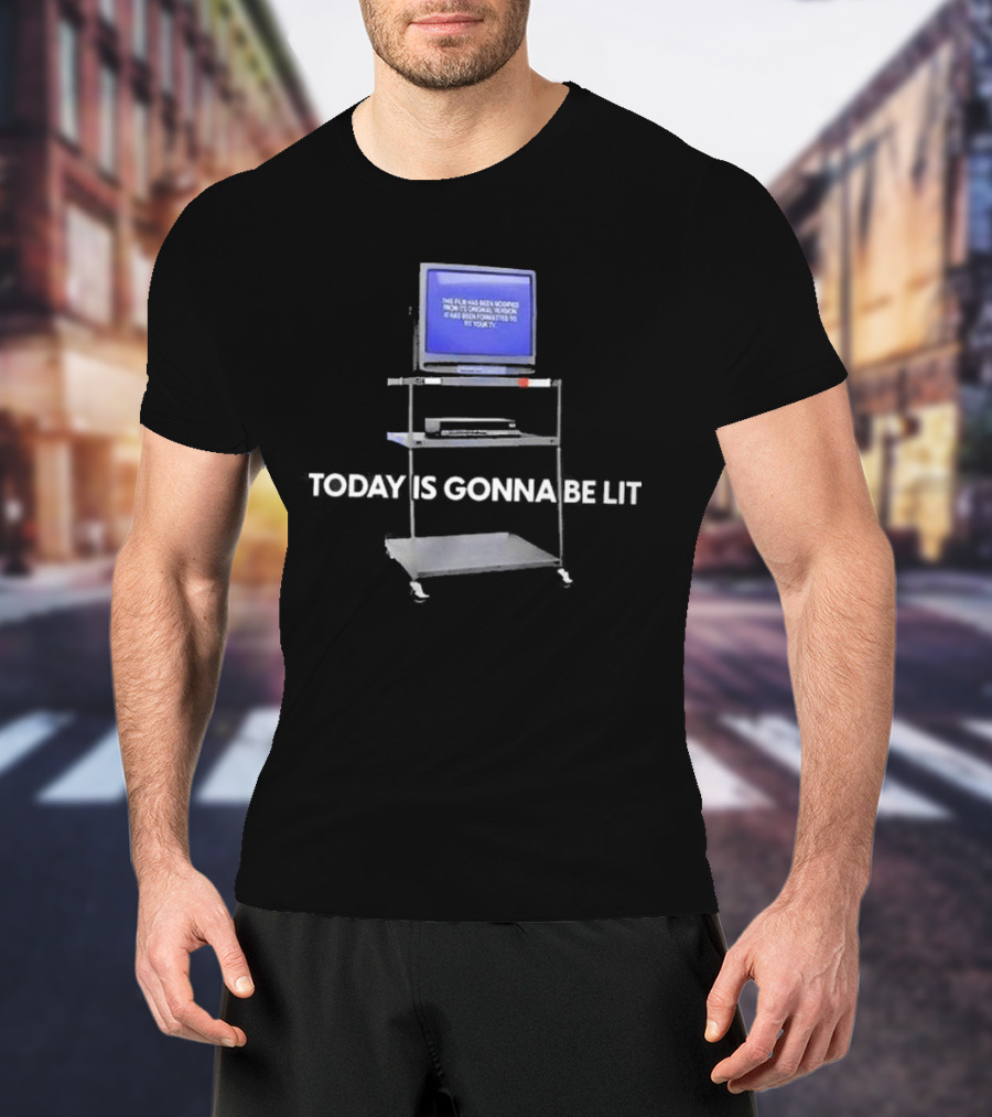 Today Is Gonna Be Lit Retro TV Screen Message T-Shirt