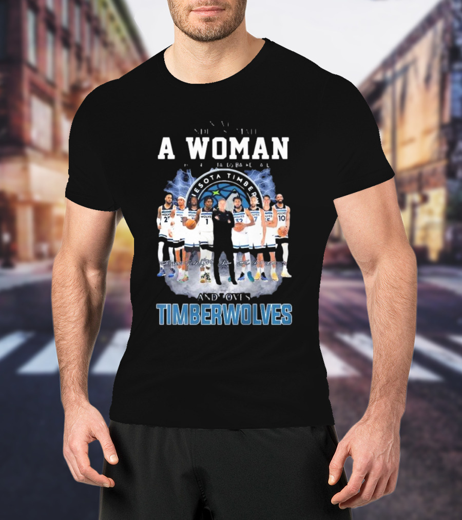 A Woman Who Understands Basketball And Loves Minnesota Timberwolves Players Signatures T-Shirt