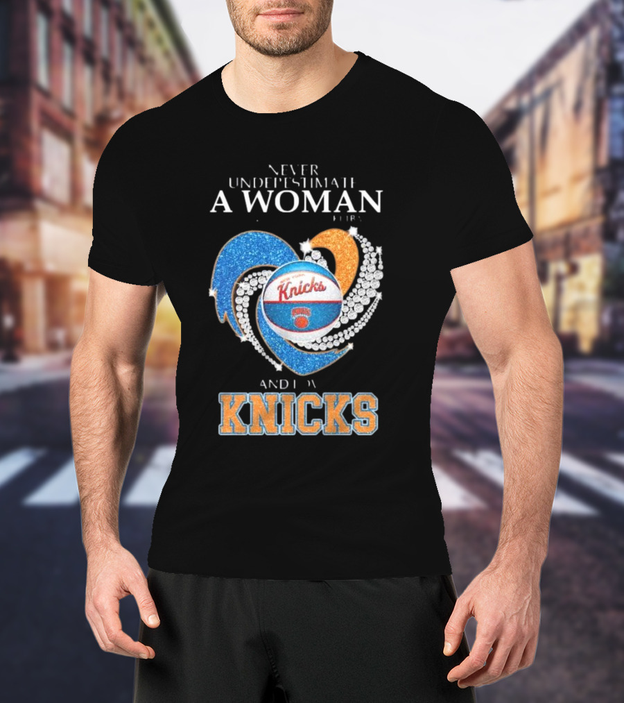 Never Underestimate A Woman Who Understands Basketball And Loves Knicks T-Shirt