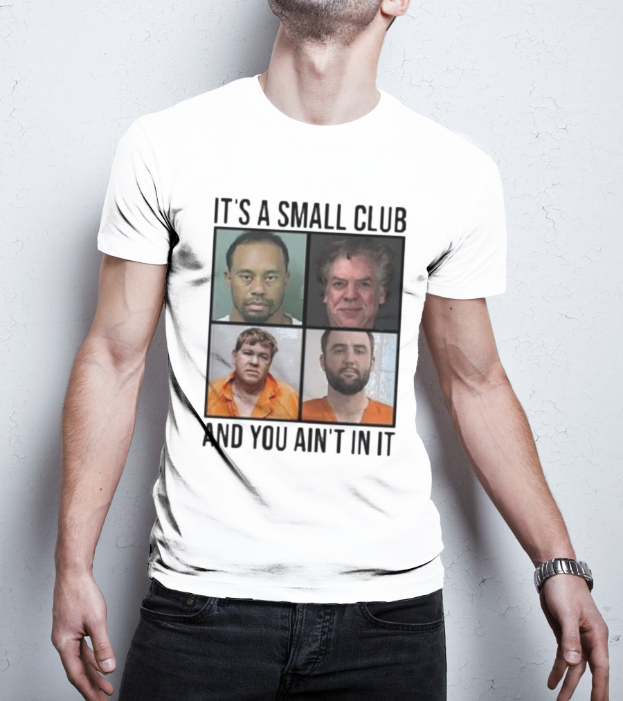 Scottie Scheffler Tiger Woods John Daly Shooter Mcgavin It’s A Small Club And You Ain’t In It T-Shirt