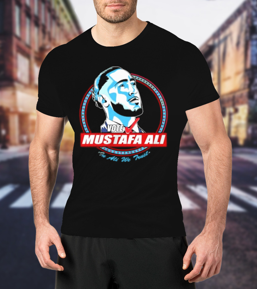Vote For Mustafa Ali In Ali We Trust T-Shirt