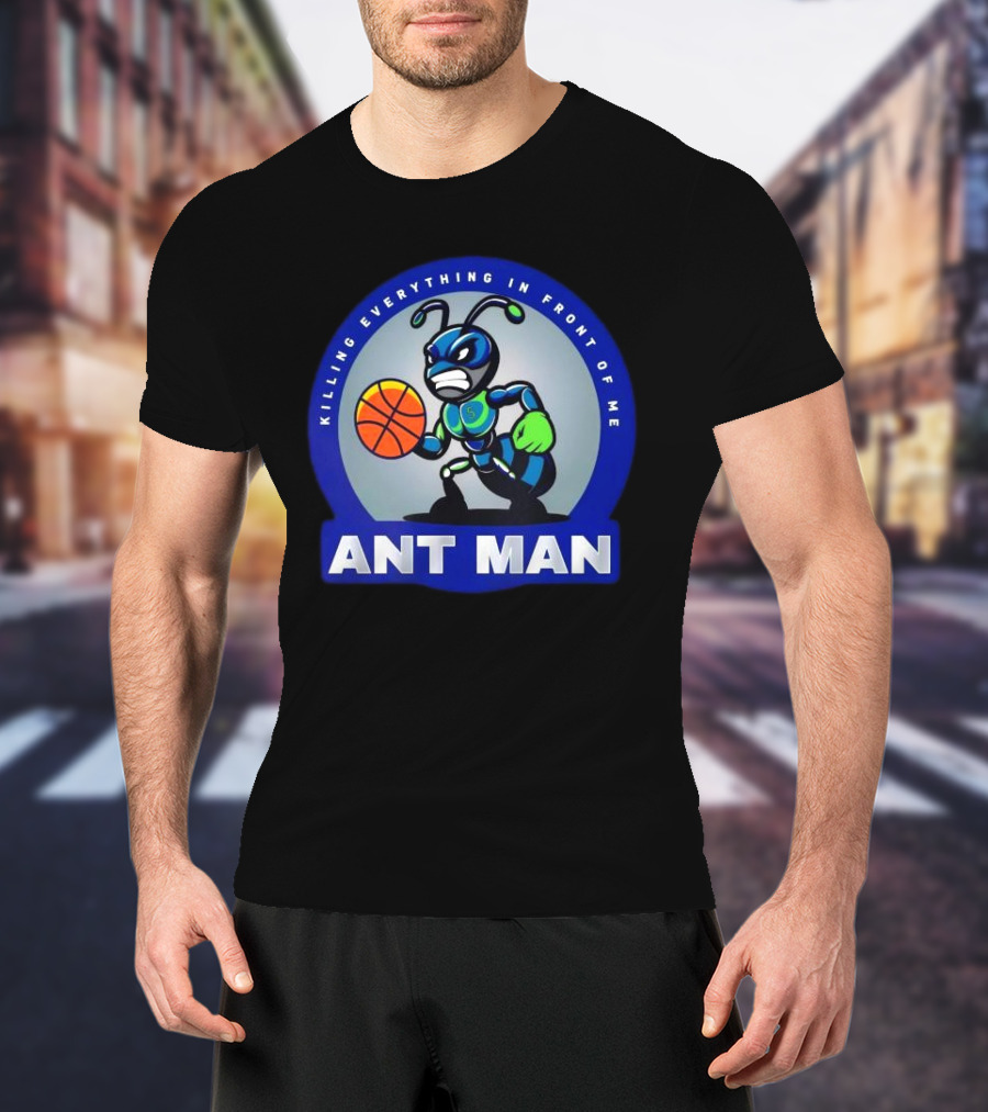 Ant Man Basketball Killing Everything In Front Of Me T-Shirt