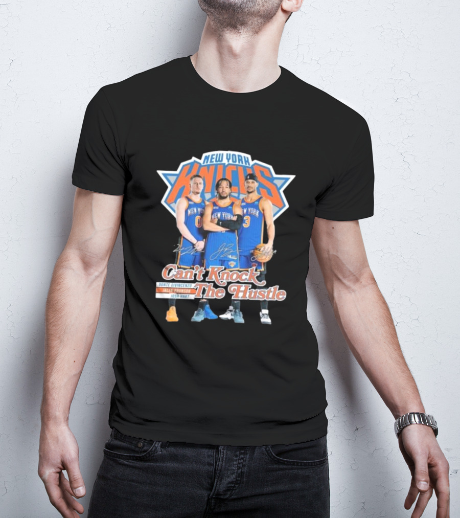New York Knicks Can't Knock The Hustle Donte DiVincenzo Jalen Brunson Josh Hart Signatures T-Shirt