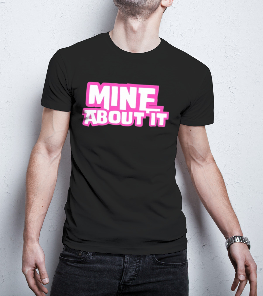 Mine About It Gorilla Pool Kurt Wuckert Jr Alex Moon T-Shirt