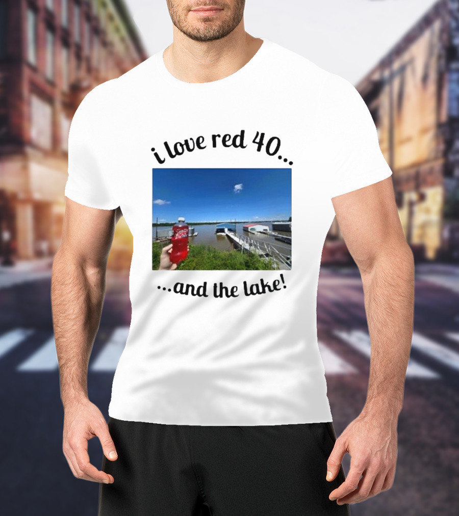I Love Red 40 And The Lake Summer Vibes By The Waterfront T-Shirt
