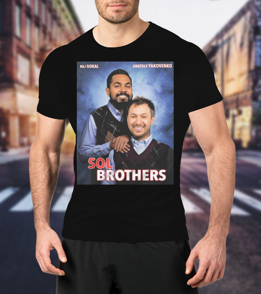 Raj Gokal Anatoly Yakovenko Sol Brothers T-Shirt