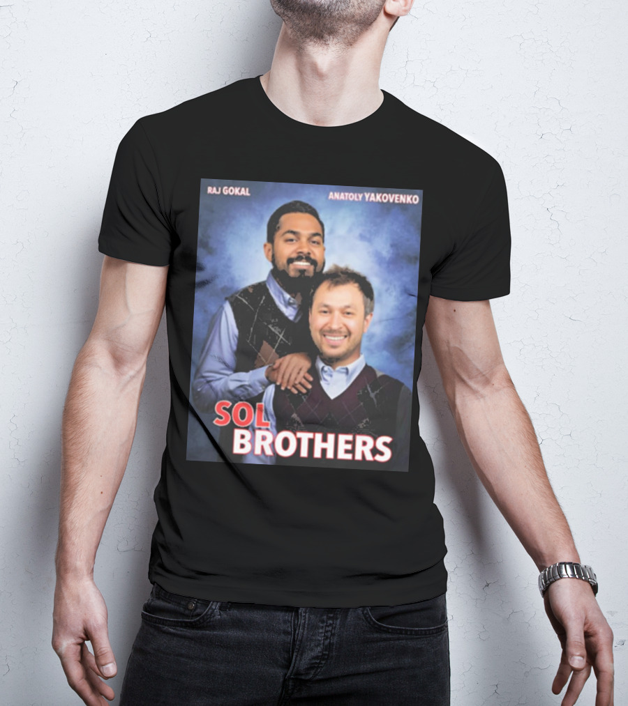 Raj Gokal Anatoly Yakovenko Sol Brothers T-Shirt