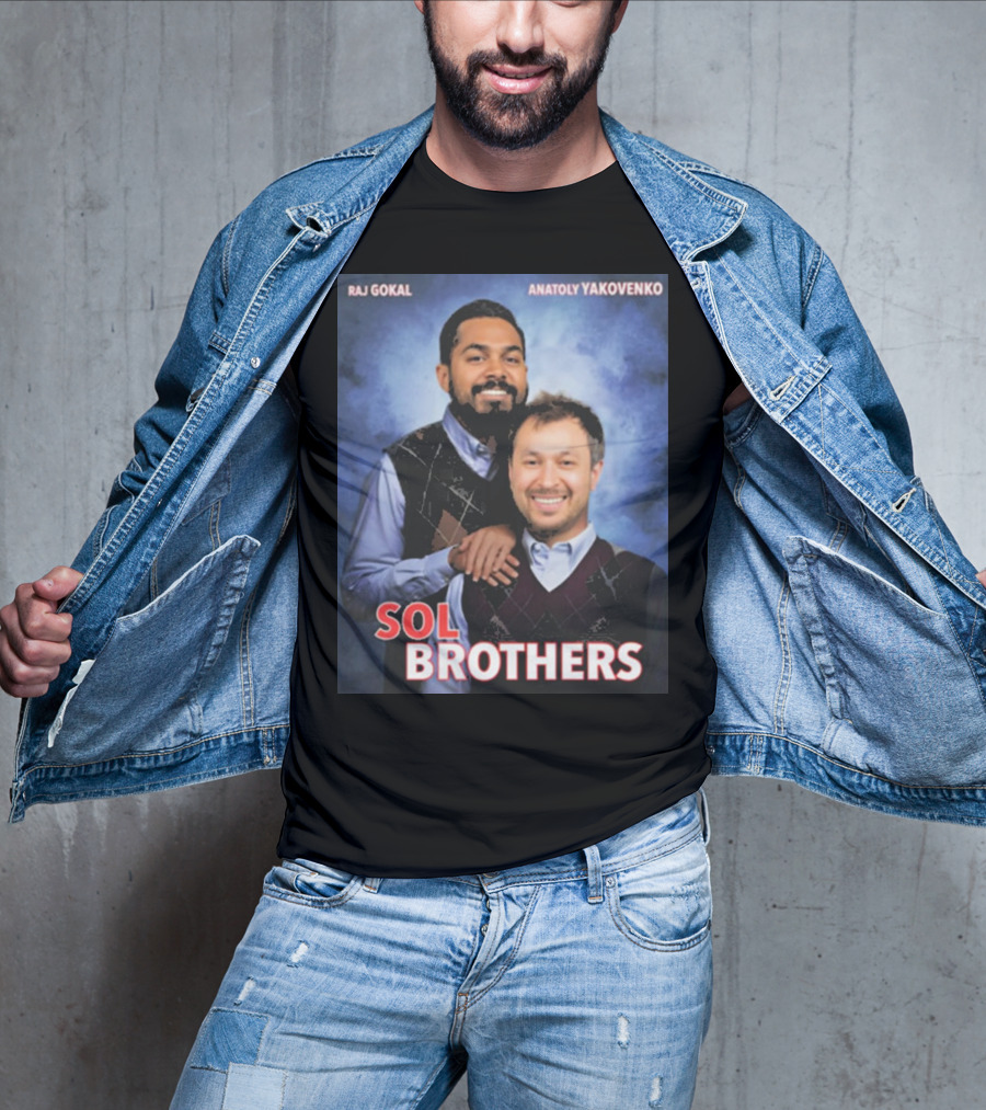 Raj Gokal Anatoly Yakovenko Sol Brothers T-Shirt