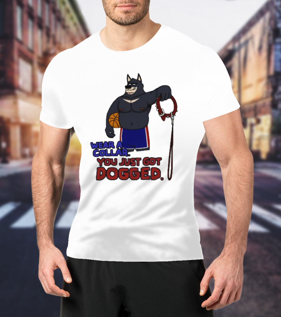 Wear A Collar You Just Got Dogged Basketball Wolf With Leash T-Shirt
