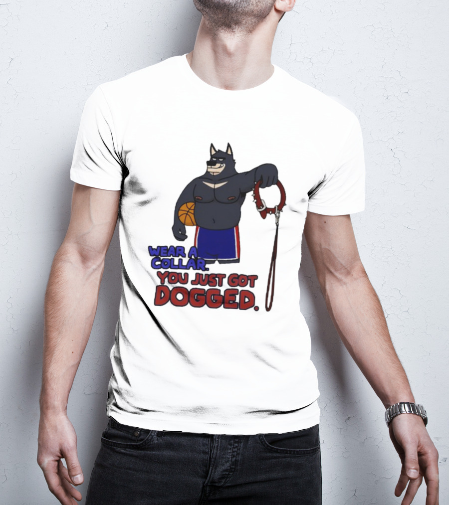 Wear A Collar You Just Got Dogged Basketball Wolf With Leash T-Shirt