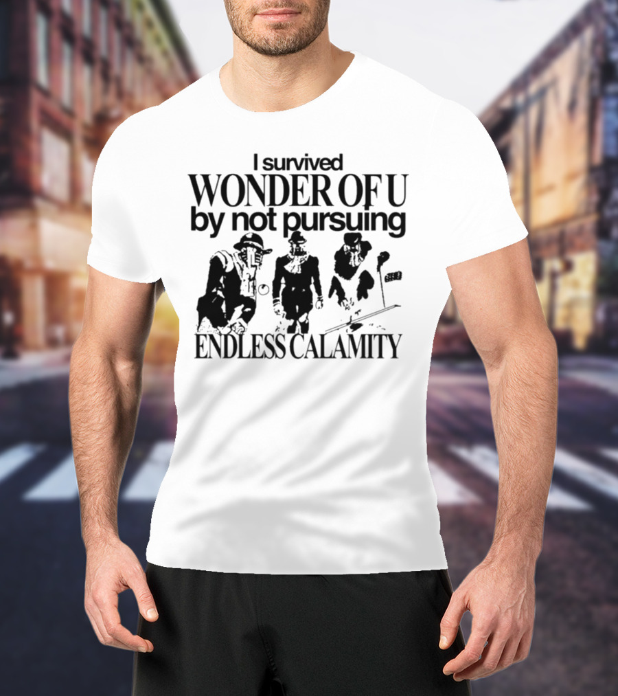 I Survived Wonder Of U By Not Pursuing Endless Calamity Graphic With Three Figures T-Shirt