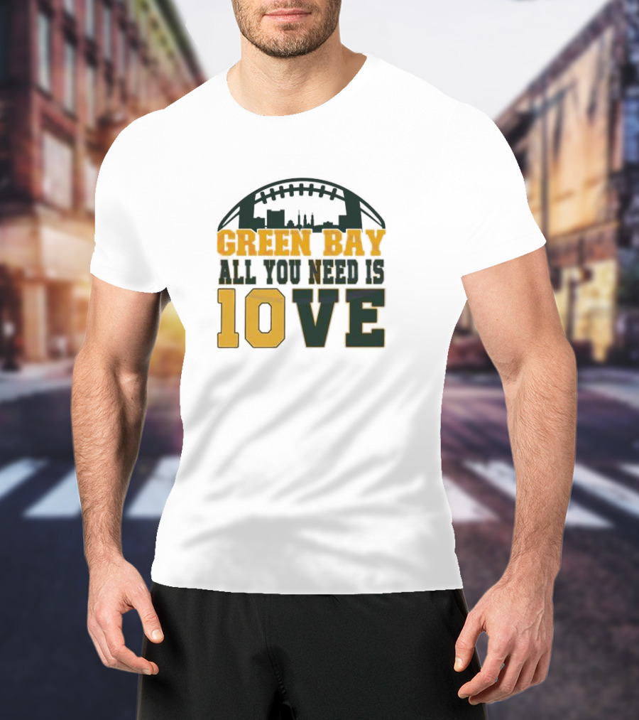 Green Bay All You Need Is 10 Love T-Shirt