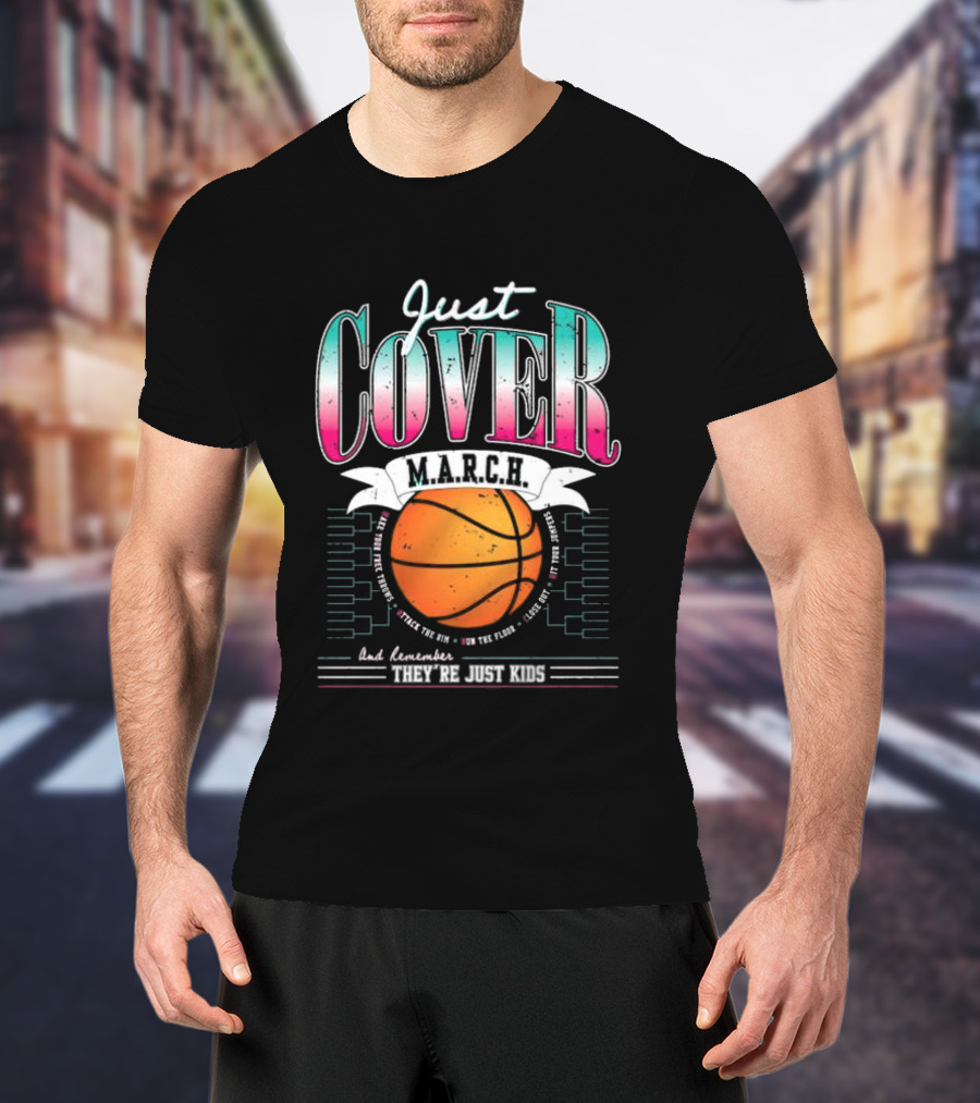 Just Cover M.A.R.C.H. Basketball Remember They're Just Kids T-Shirt