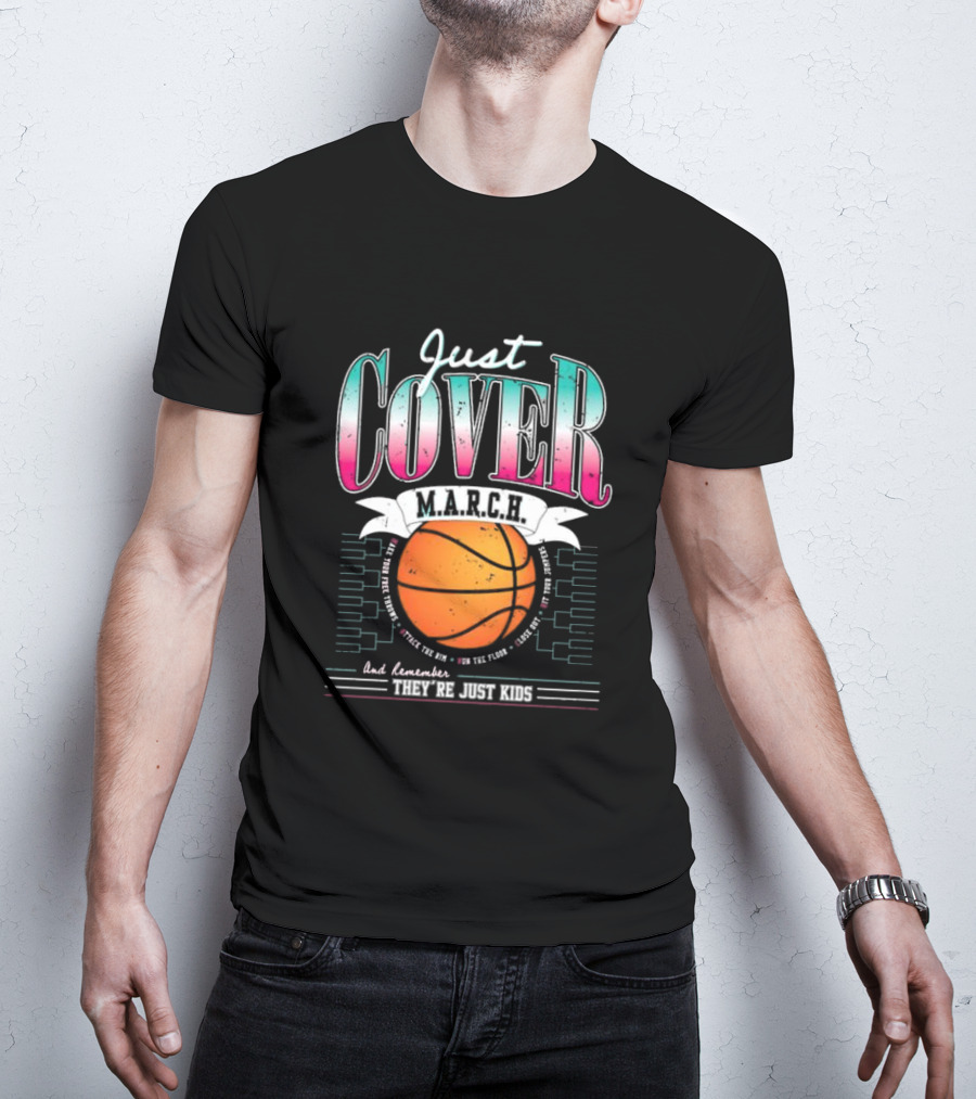 Just Cover M.A.R.C.H. Basketball Remember They're Just Kids T-Shirt