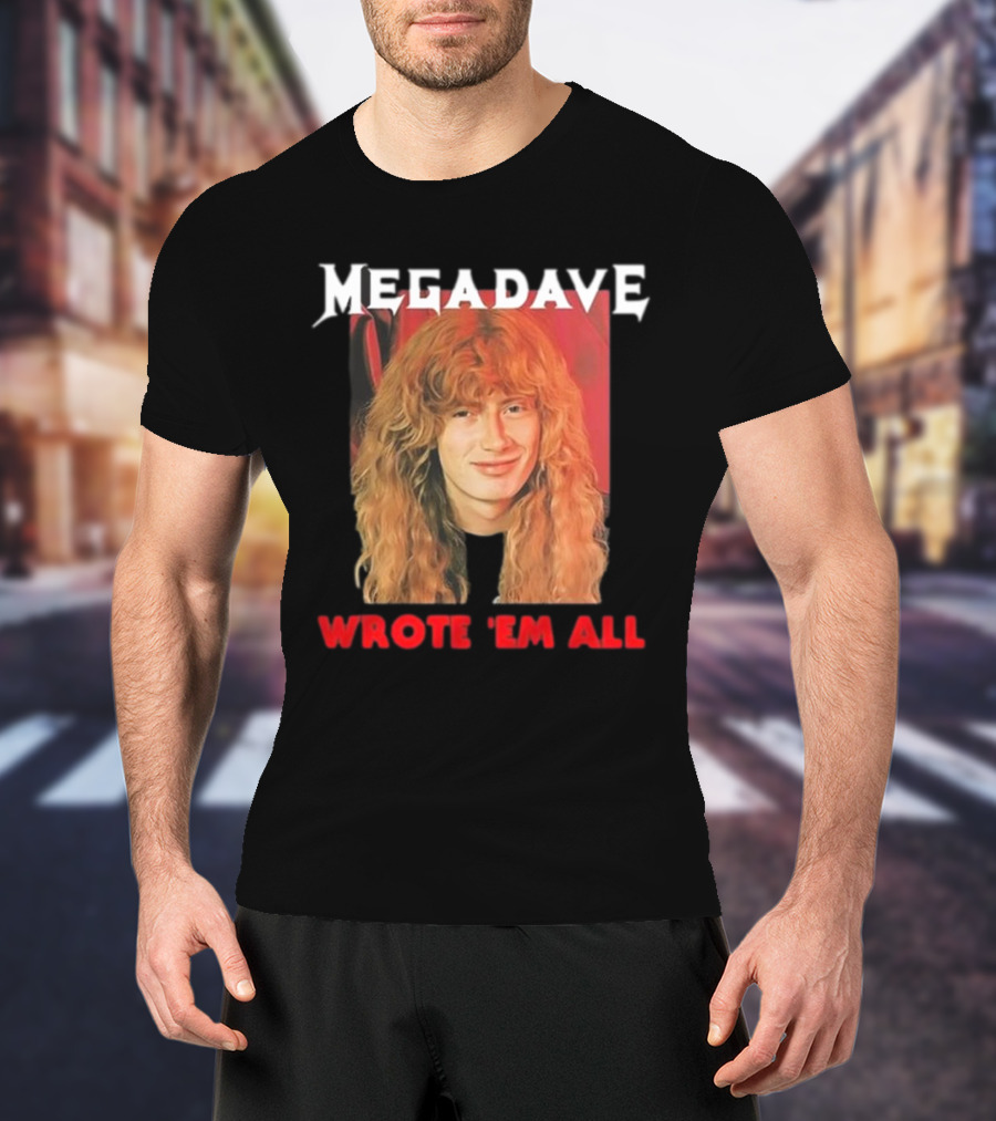 Mega Dave Wrote 'Em All Megadeth T-Shirt