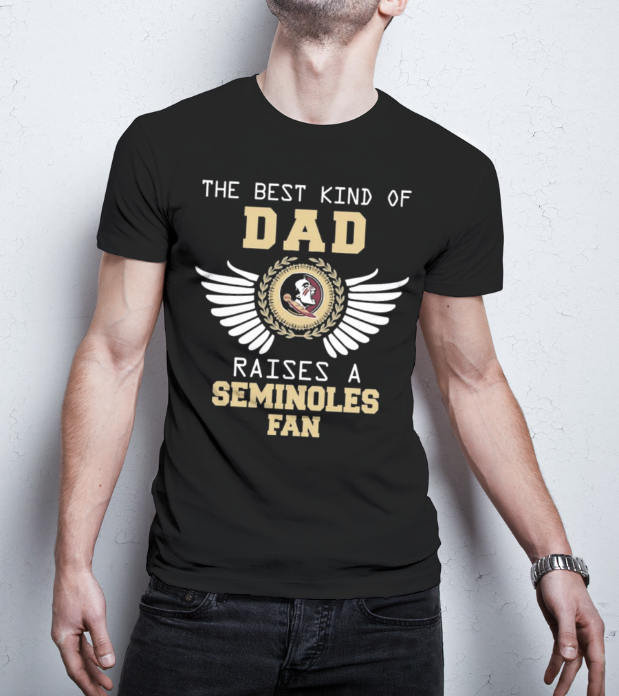 The Best Kind Of Dad Raises A Seminoles Fan With Wings T-Shirt