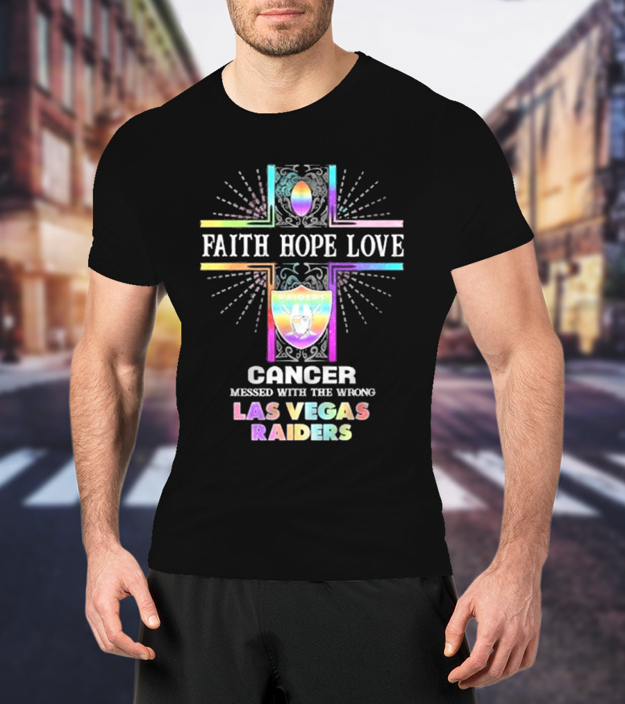 Faith Hope Love Cancer Messed With The Wrong Las Vegas Raiders T-Shirt