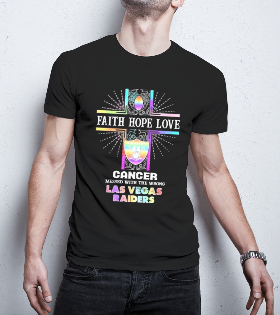 Faith Hope Love Cancer Messed With The Wrong Las Vegas Raiders T-Shirt