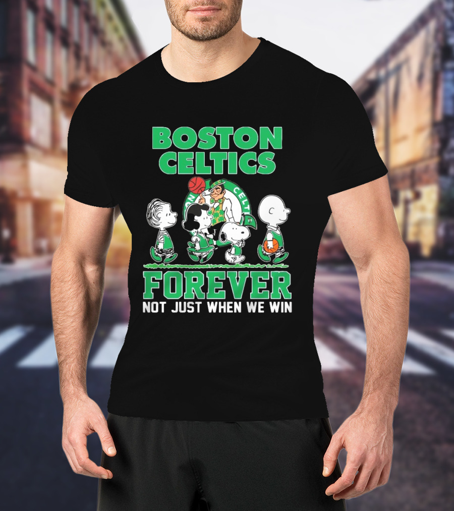 Boston Celtics Forever Peanuts Snoopy And Friends Not Just When We Win T-Shirt