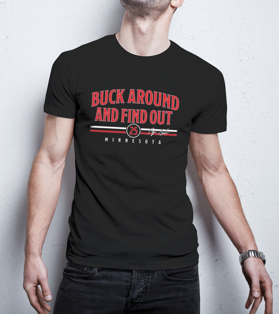 Buck Around And Find Out Minnesota 25 T-Shirt