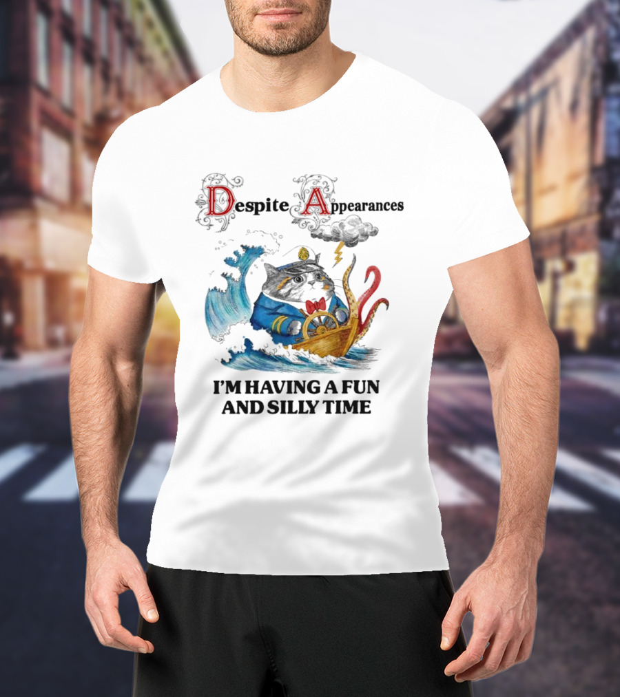 Captain Cat Navigating Stormy Seas Despite Appearances I’m Having A Fun And Silly Time T-Shirt