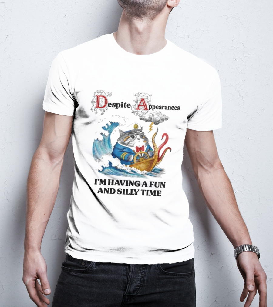 Captain Cat Navigating Stormy Seas Despite Appearances I’m Having A Fun And Silly Time T-Shirt