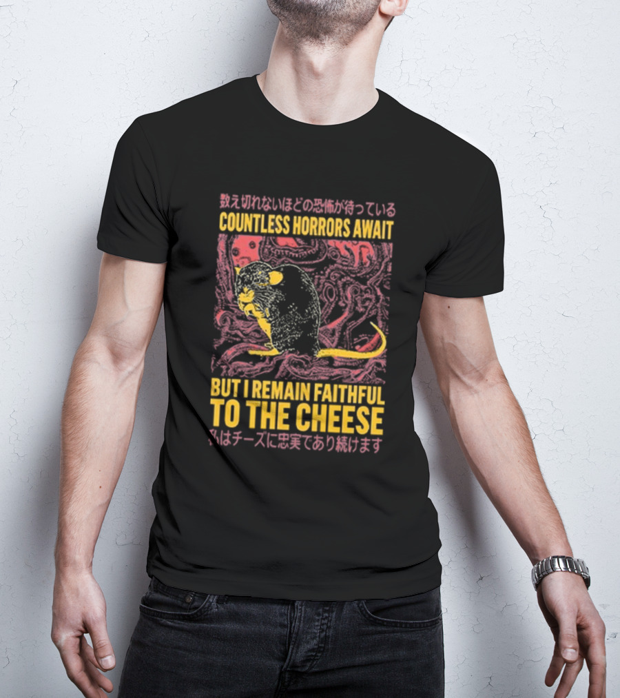 Countless Horrors Await But I Remain Faithful To The Cheese Rat Graphic With Japanese Text And Rat T-Shirt