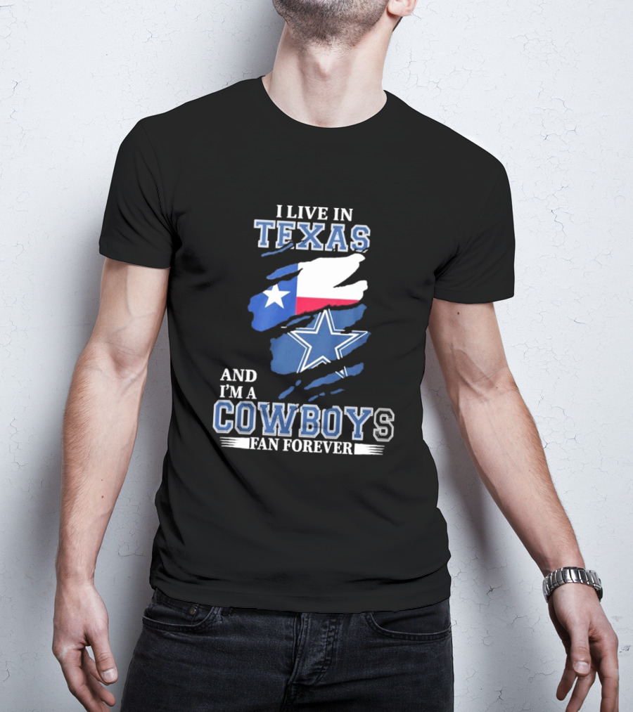 I Live In Texas And I'm A Cowboys Fan Forever NFL Dallas Cowboys T-Shirt