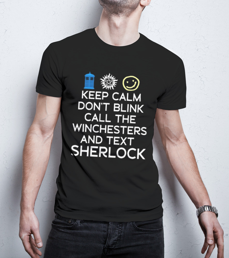 Keep Calm Don’t Blink Call The Winchesters And Text Sherlock TARDIS Anti-Possession Smiley T-Shirt