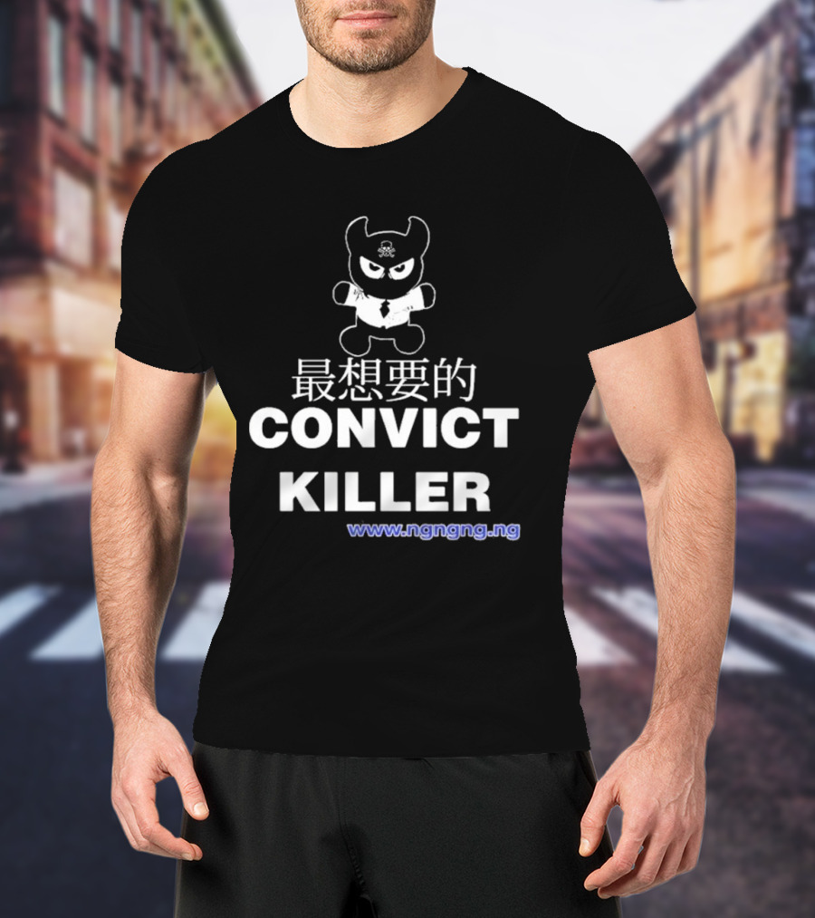 Ngngng Merch Convict Killer T-Shirt
