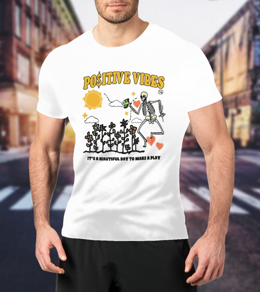 Positive Vibes Skeleton With Sun Flowers Hearts And Phrase It’s A Beautiful Day To Make A Play T-Shirt