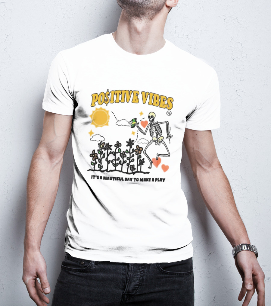 Positive Vibes Skeleton With Sun Flowers Hearts And Phrase It’s A Beautiful Day To Make A Play T-Shirt