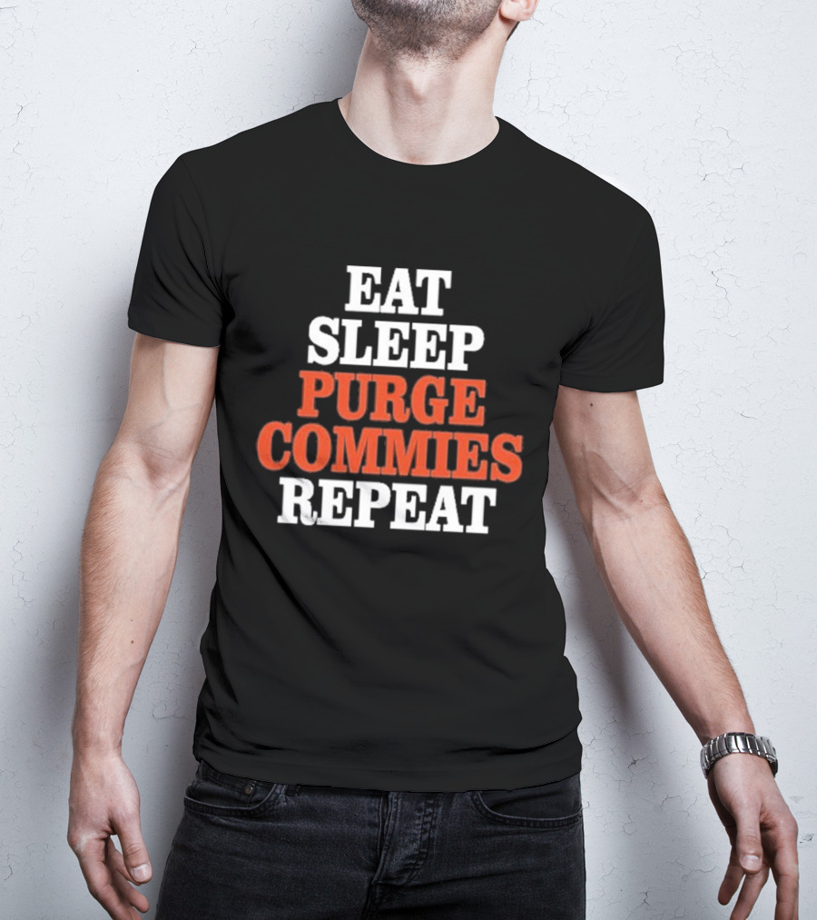 Eat Sleep Purge Commies Repeat Anti Communist T-Shirt